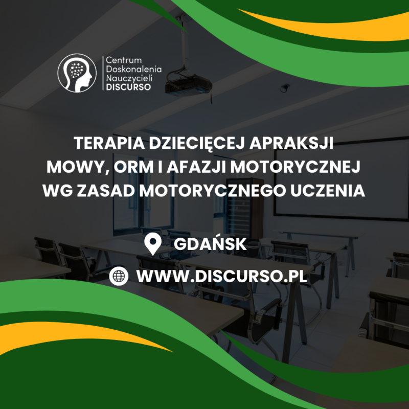 Szkolenie apraksja mowy, afazja motoryczna, ORM, mgr Ewa Grzelak, Gdańsk. Sprawdź pełną ofertę szkoleń na WWW.DISCURSO.PL